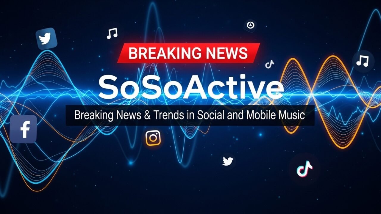 SoSoActive – Breaking News & Trends in Social and Mobile Music